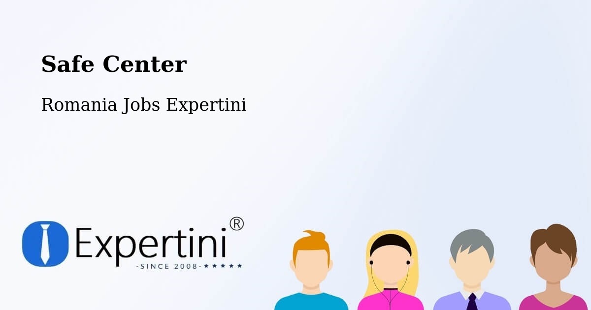 Safety Center – Biled - Romania Jobs Expertini